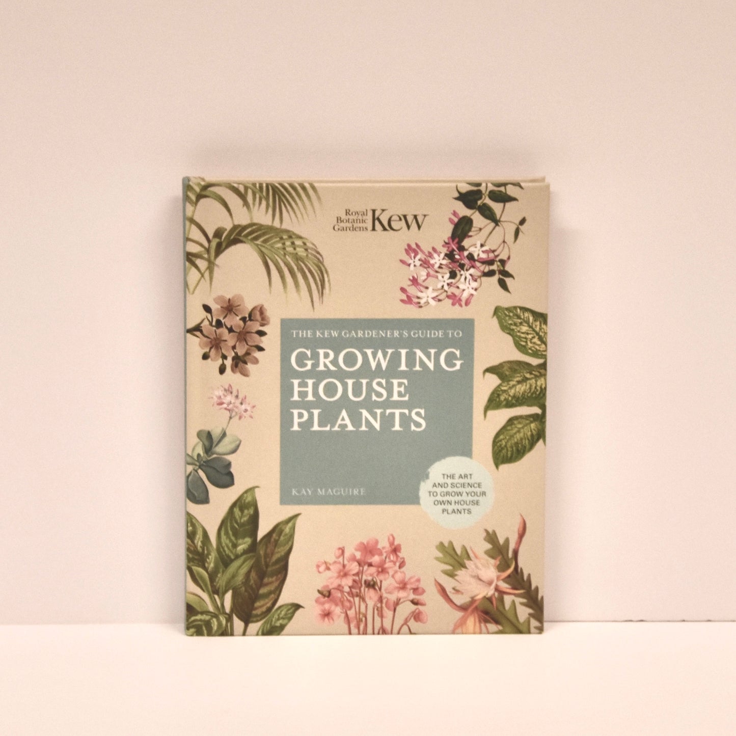 Kew Gardeners Guide To Growing Houseplants